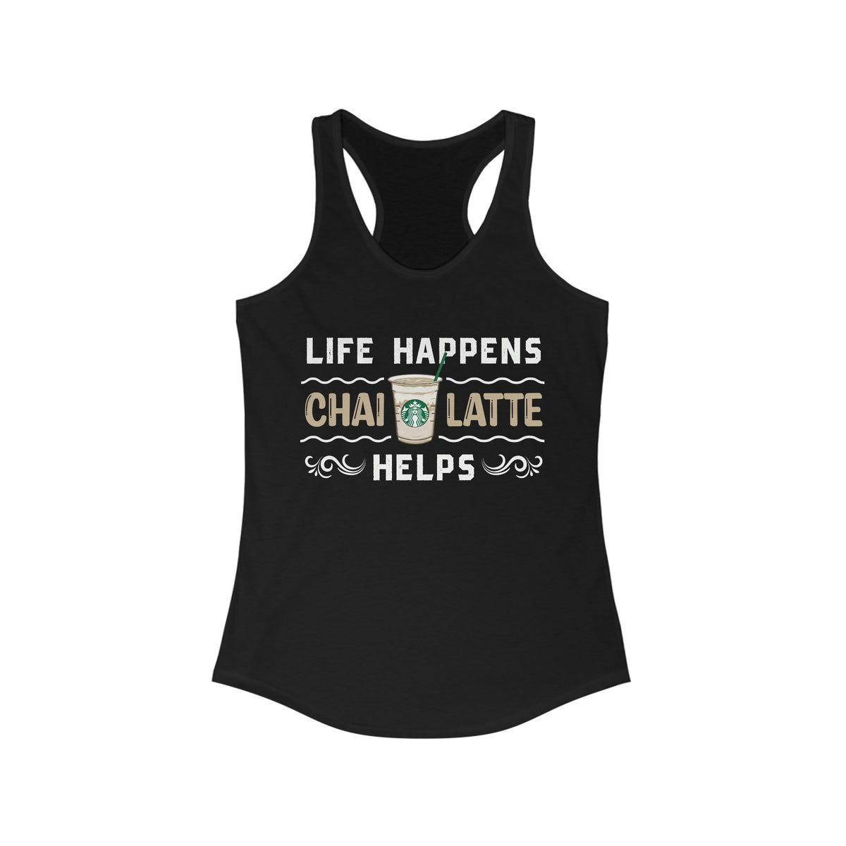 Life Happens Iced Chai Latte Chai Tea Shirt | Tea Lover Gift | Women's Slim-fit Racerback Tank Top