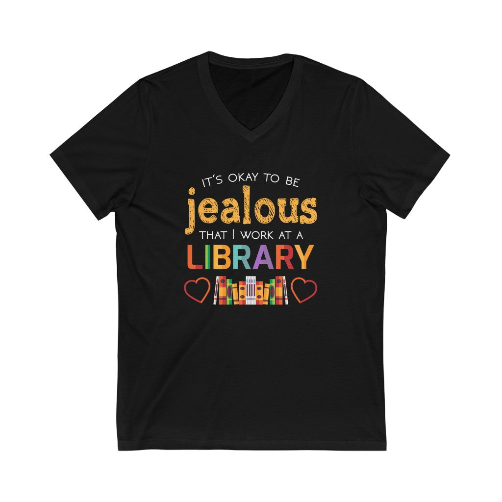 Okay To Be Jealous Library Book Lover Shirt | Bookworm Librarian Gift | Unisex Jersey V-neck T-shirt