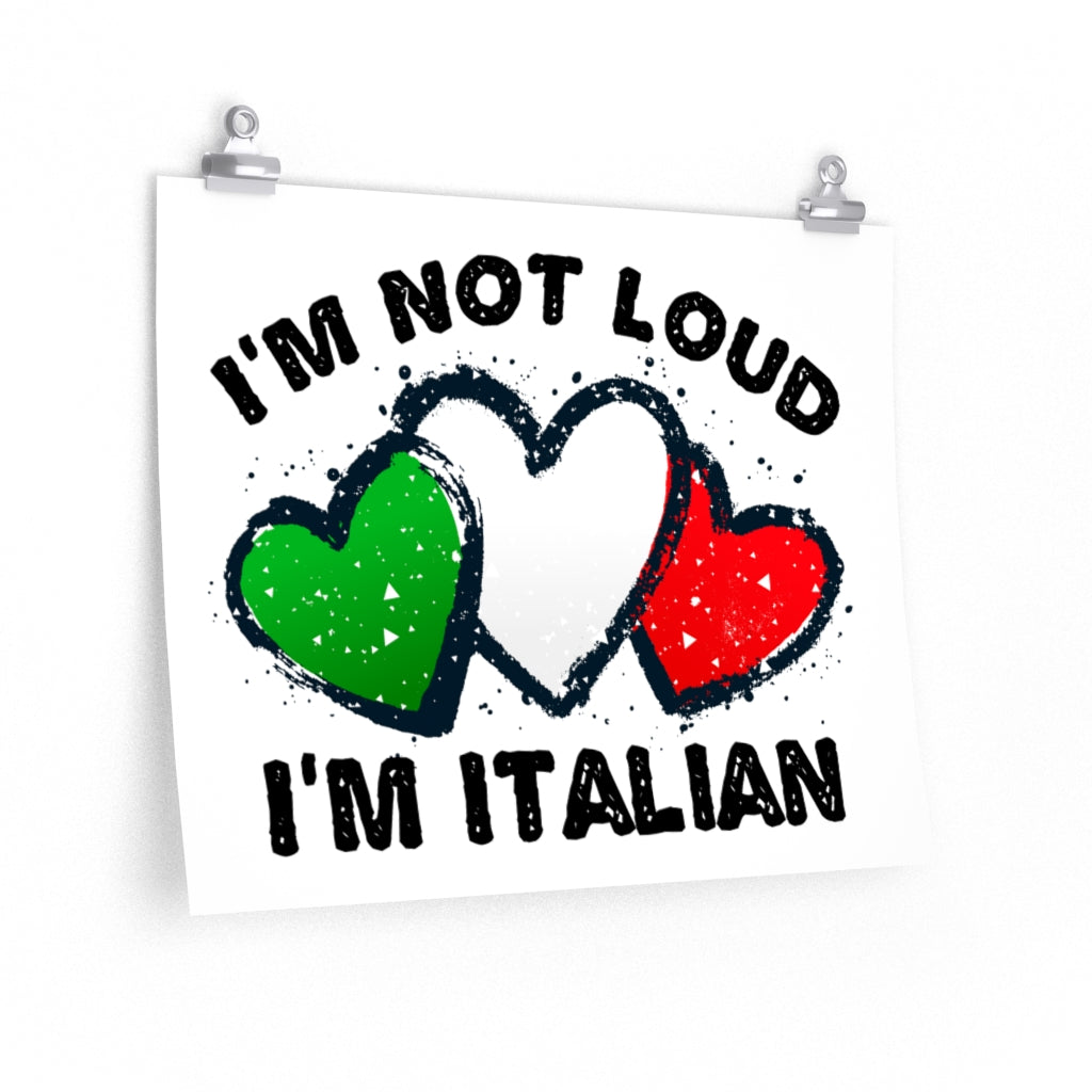 I'm Not Loud I'm Italian Wall Art Print | Italian Flag Home Decor Gift | Premium Matte Poster