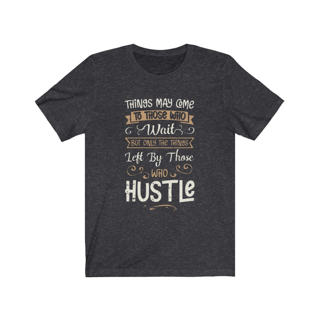 Hustle Funny Entrepreneur Shirt | Snarky Entrepreneur Gift | Unisex Jersey T-shirt