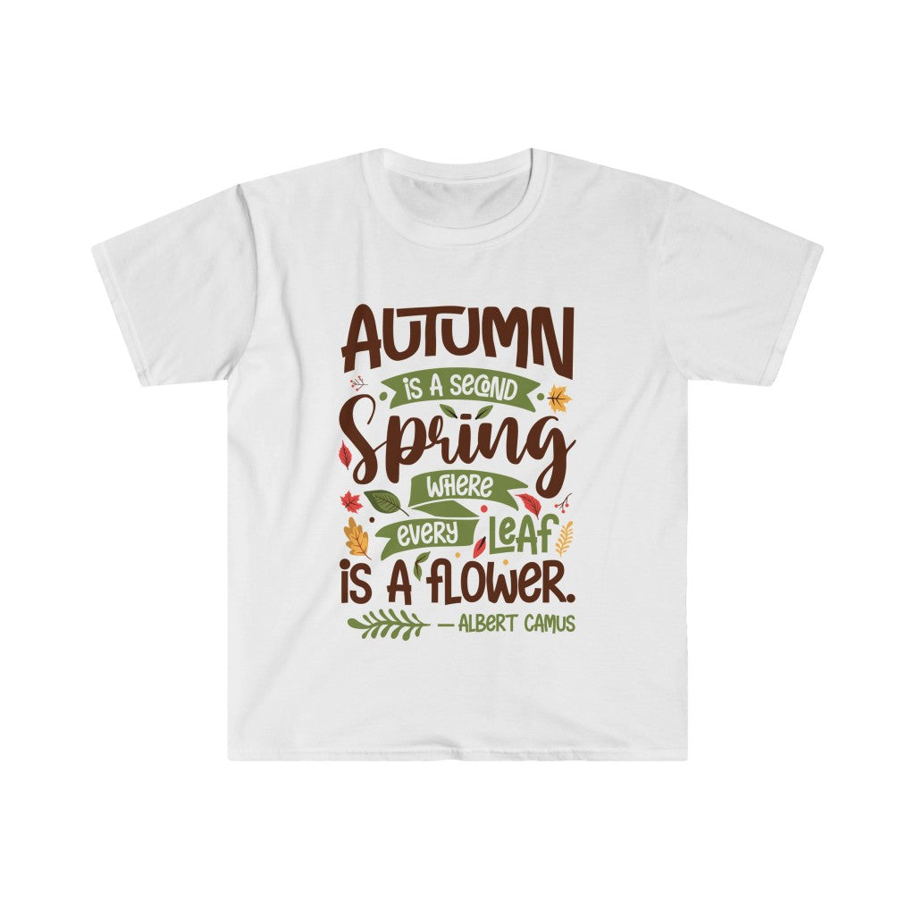 Fall Flower Albert Camus Quote Shirt | Autumn Is a Second Spring | Unisex Soft Style T-Shirt