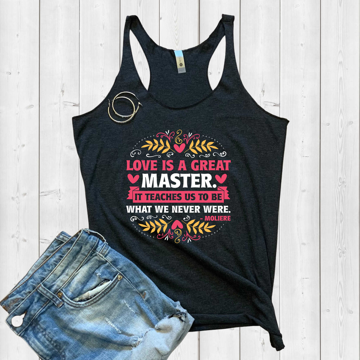 Love Is a Great Master Valentine's Day Shirt | Moliere Literary Quote | Women's Tri-blend Racerback Tank Top