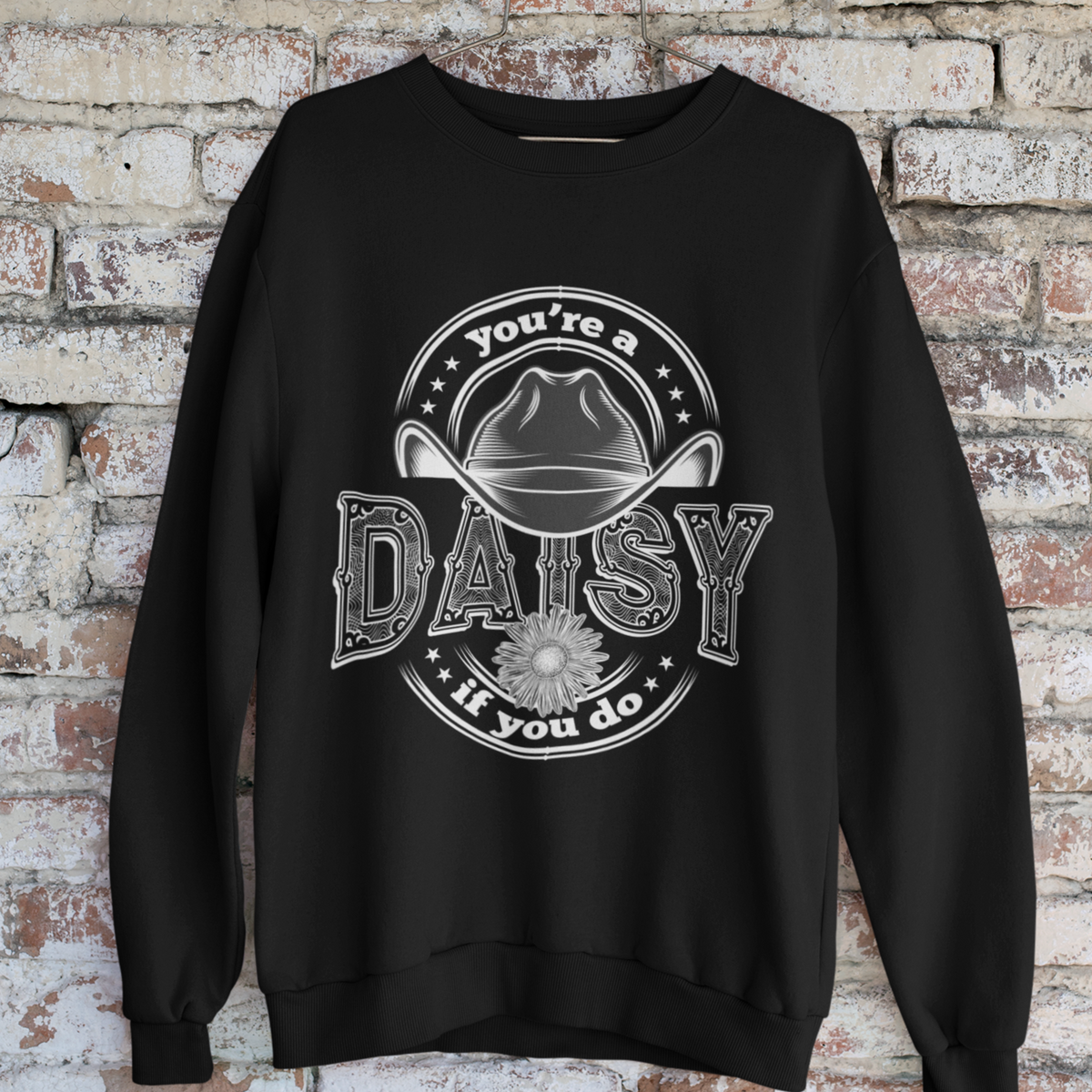 You're a Daisy Doc Holliday Wild West Shirts | Tombstone Gift | Unisex Crewneck Sweatshirt