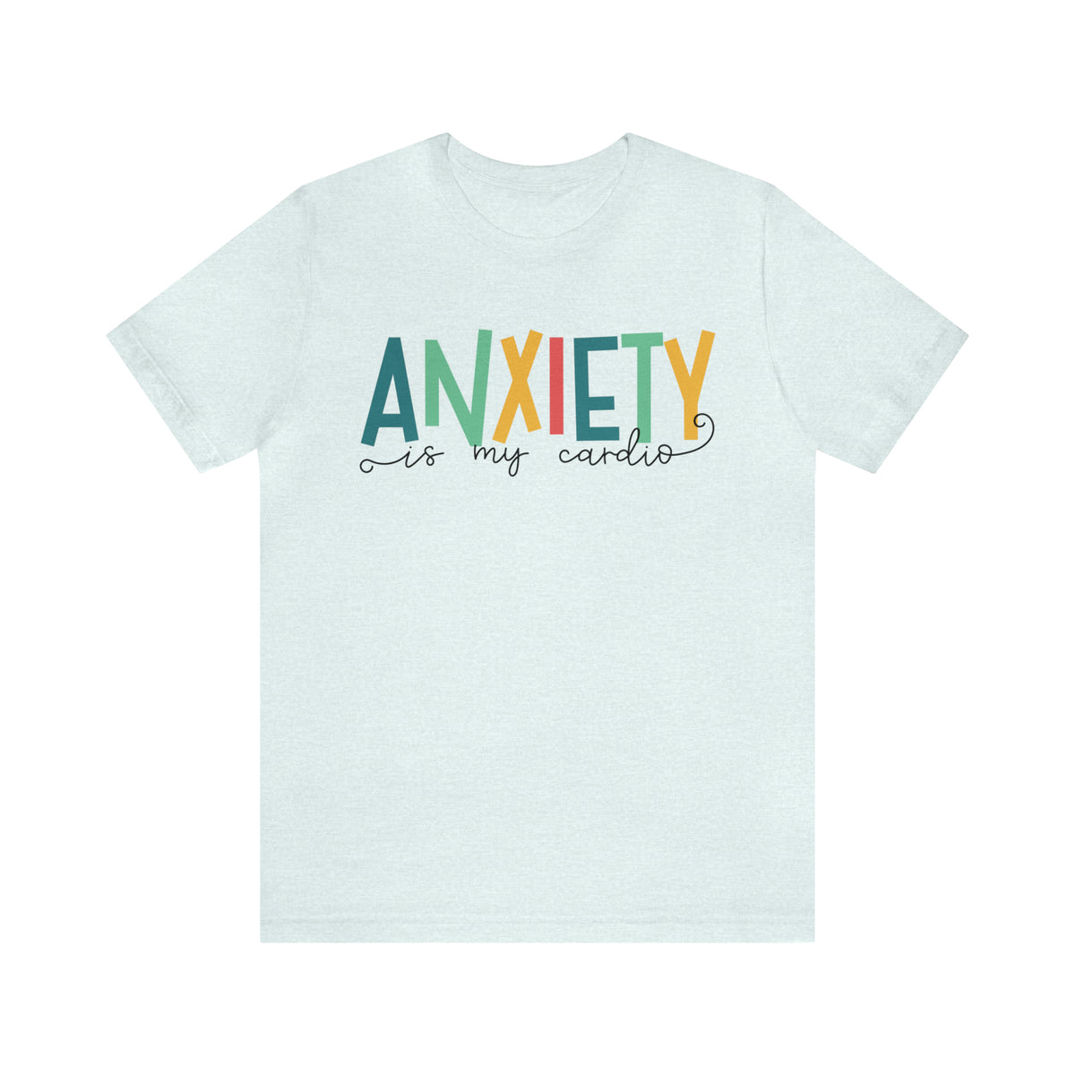 Anxiety Is My Cardio Anxiety Shirt | Funny Mental Health Shirt | Counselor Shirt | Gift For Her | Unisex Jersey T-shirt