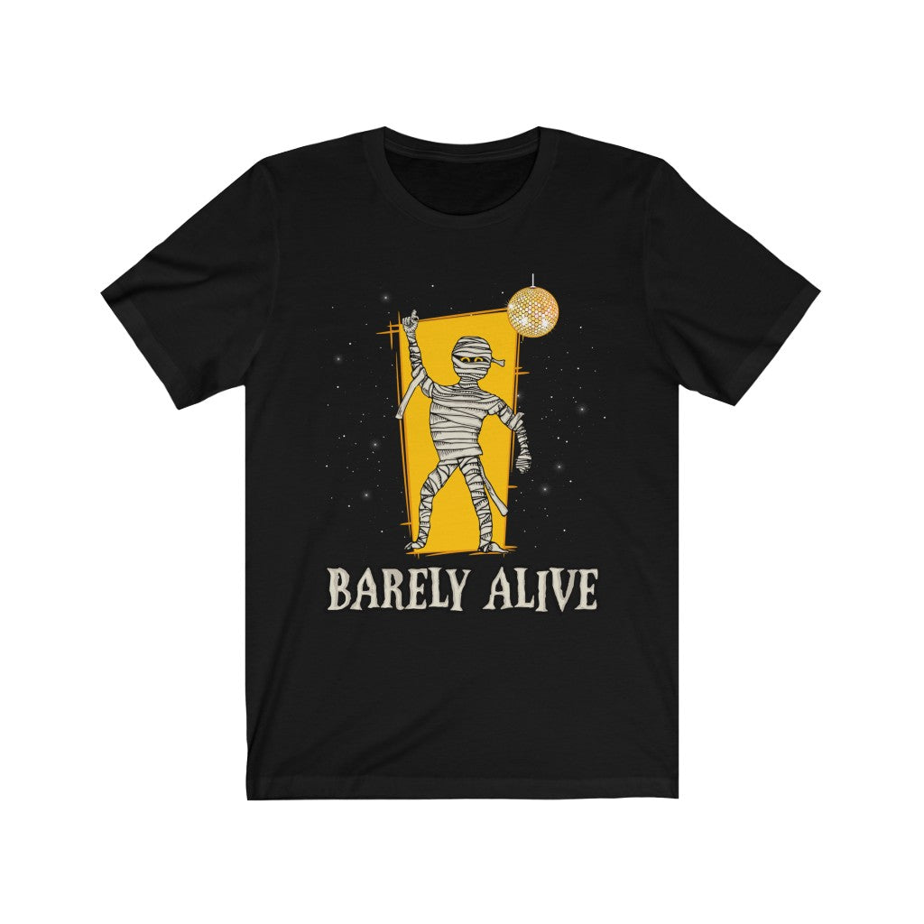 Barely Alive Disco Mummy Halloween Shirt | Halloween Party Shirt | Unisex Jersey T-shirt