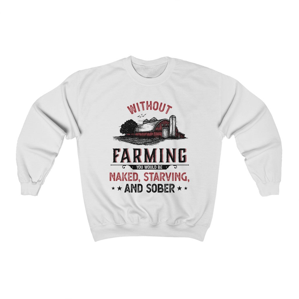 Without Farming Funny Farm Shirt | Farm Life Graphic Tees | Unisex Crewneck Sweatshirt