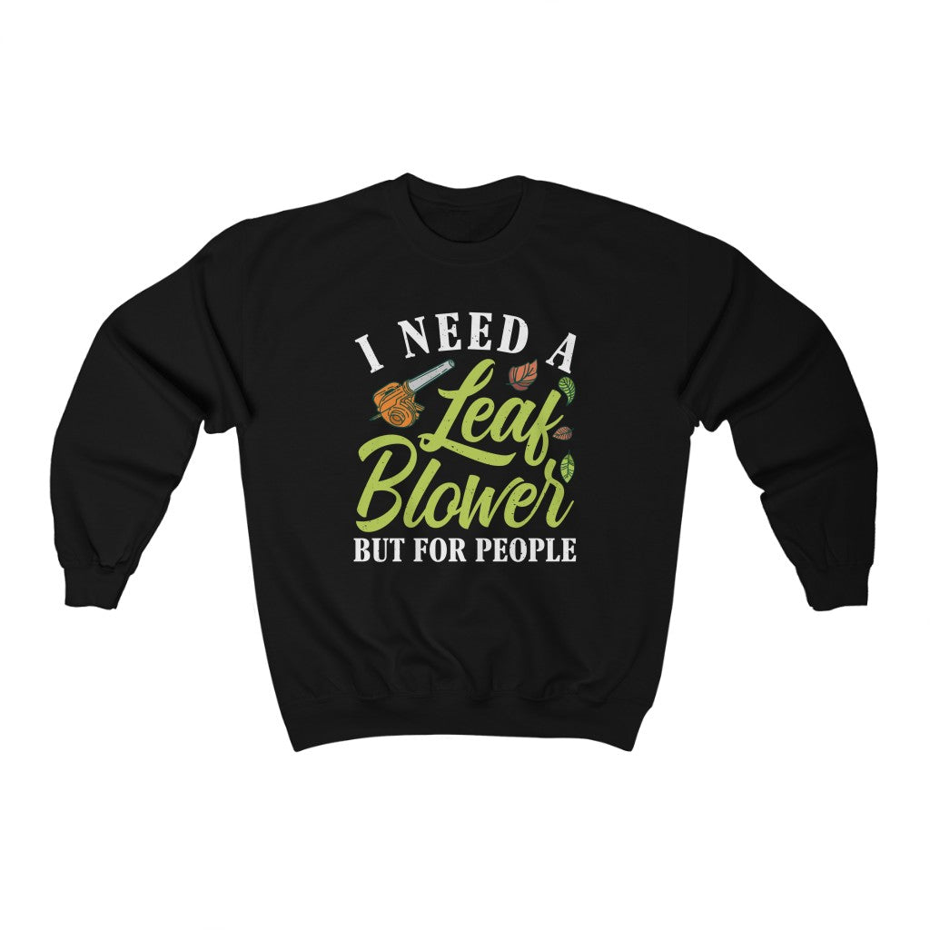 Leaf Blower Funny Antisocial Introvert Shirt | I Hate People Funny Introvert Gift | Unisex Crewneck Sweatshirt