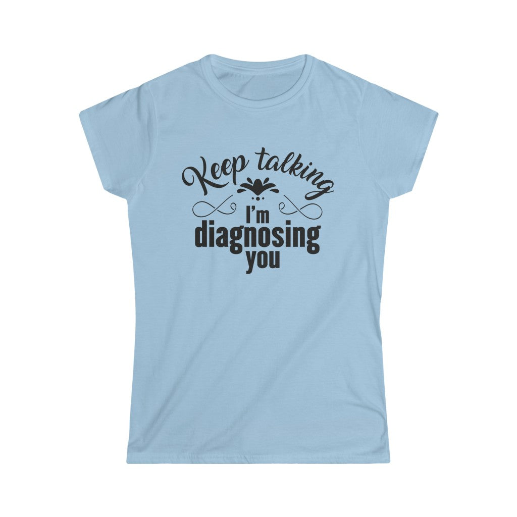 Funny Keep Talking School Psychology Shirt | Speech Therapy Gift  | Women's Slim-fit Soft Style Tee