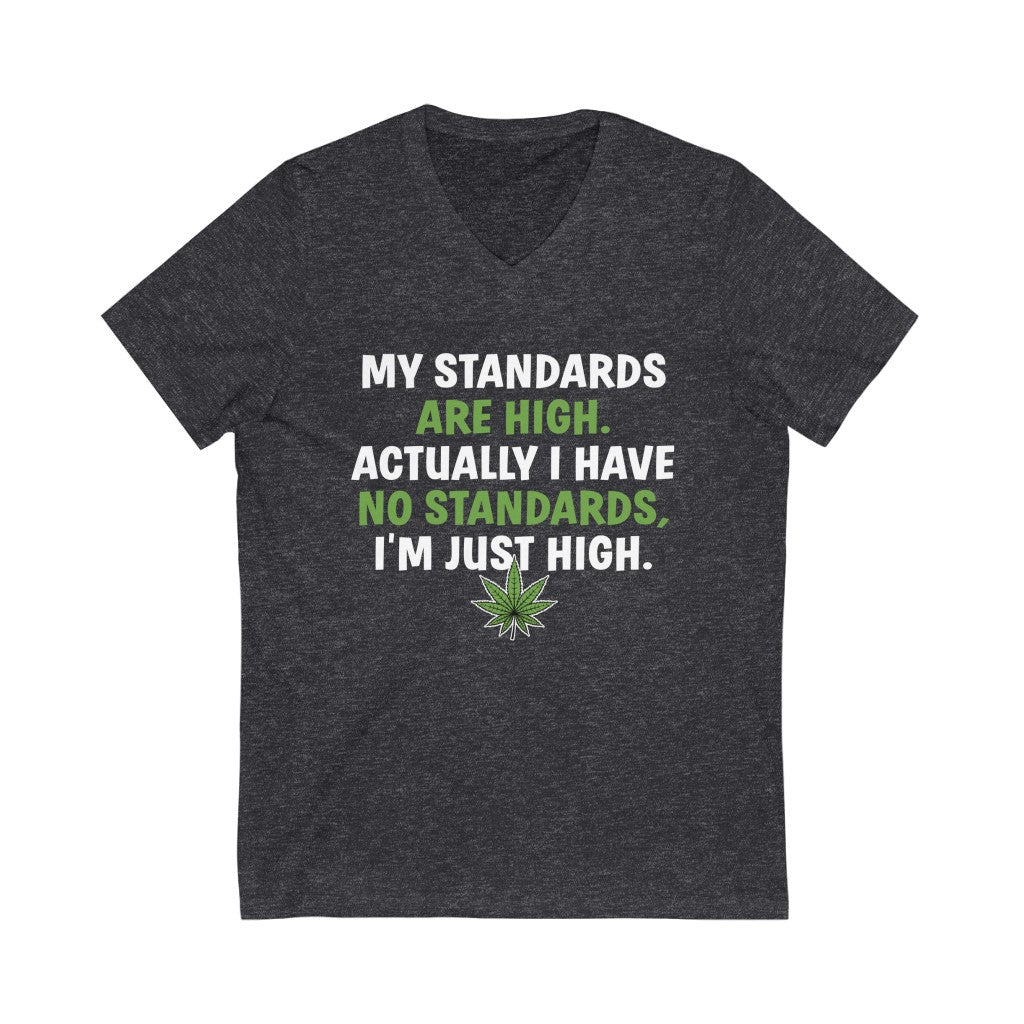 High Standards Funny Weed Smoker Shirts | High Times Weed Gift | Unisex Jersey V-neck T-shirt
