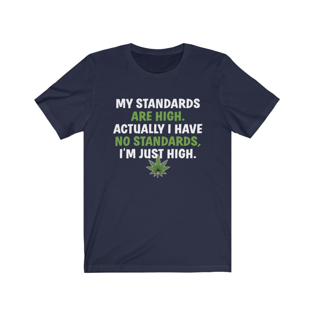 High Standards Funny Weed Smoker Shirts | High Times Weed Gift | Bella Canvas Unisex Jersey T-shirt
