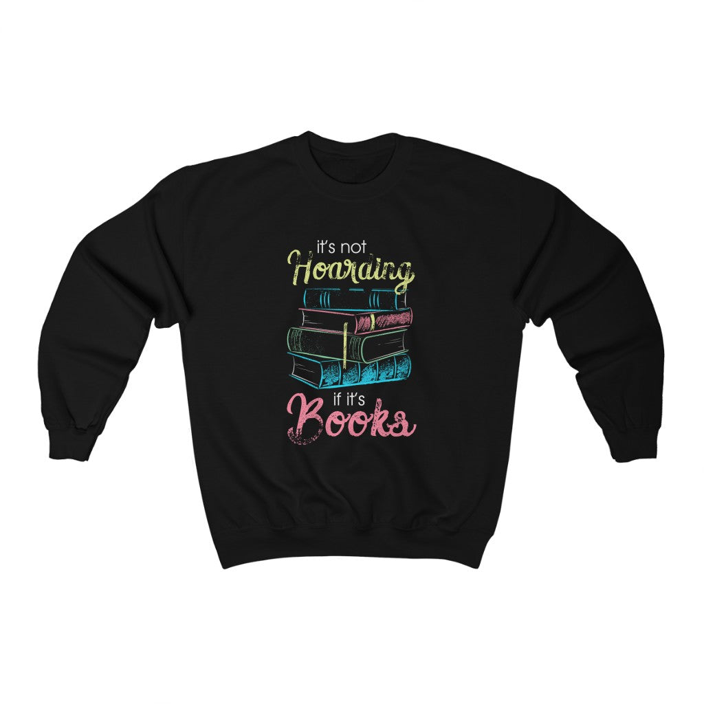It's Not Hoarding Book Lover Funny T-shirt | Book Nerd Reader Gifts | Unisex Crewneck Sweatshirt