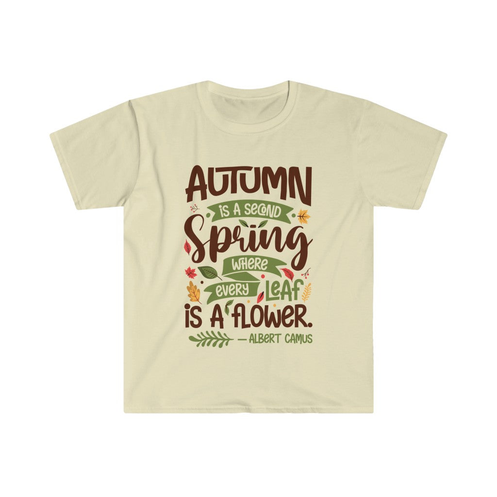 Fall Flower Albert Camus Quote Shirt | Autumn Is a Second Spring | Unisex Soft Style T-Shirt