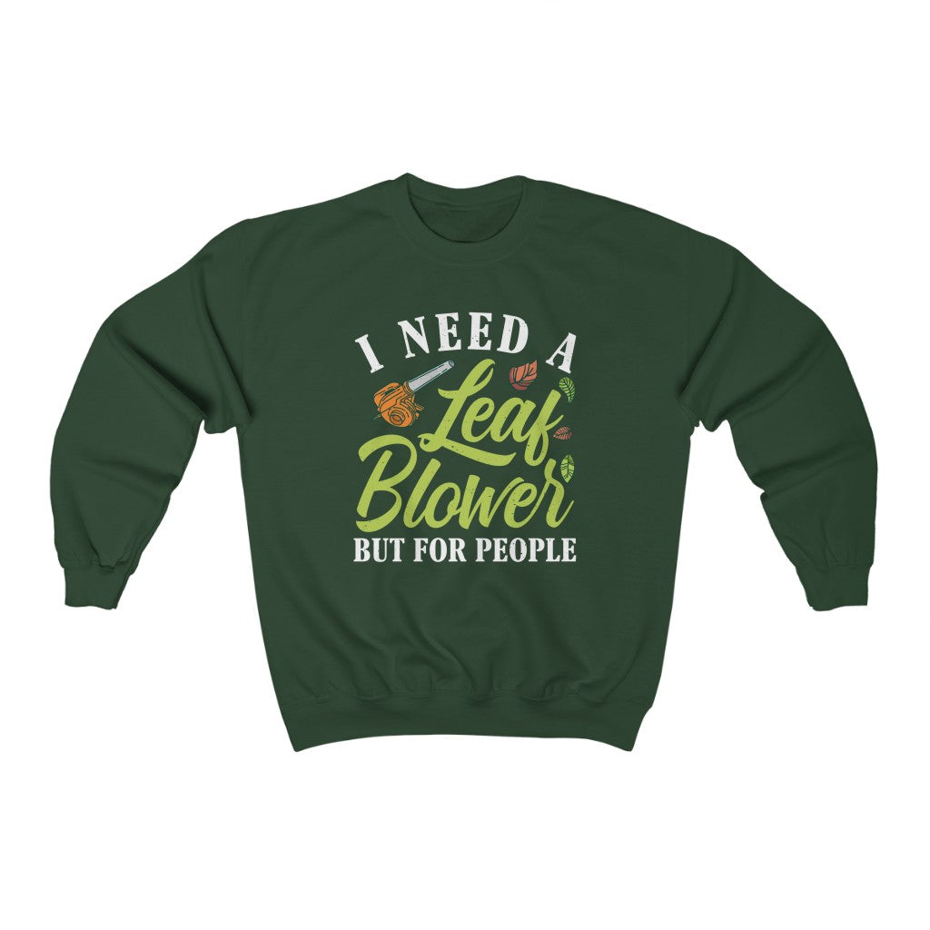 Leaf Blower Funny Antisocial Introvert Shirt | I Hate People Funny Introvert Gift | Unisex Crewneck Sweatshirt