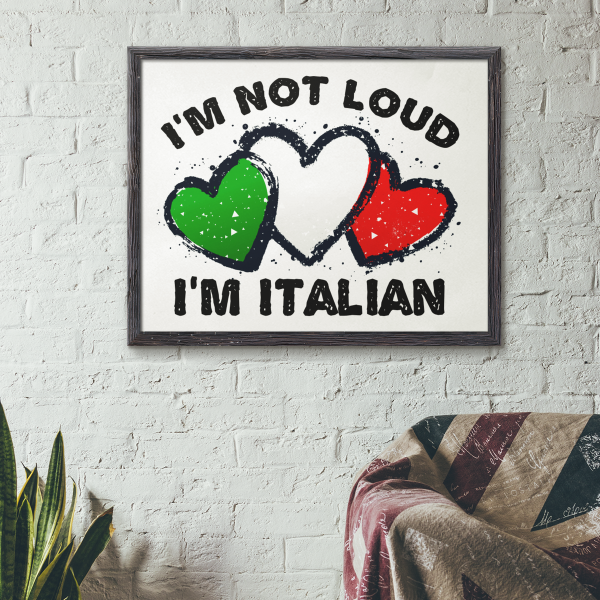 I'm Not Loud I'm Italian Wall Art Print