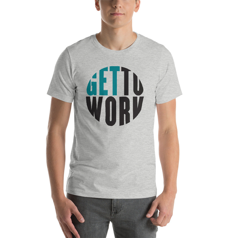 Get To Work Working Out Shirt | Gym Rat Entrepreneur Gift | Unisex Jersey T-shirt