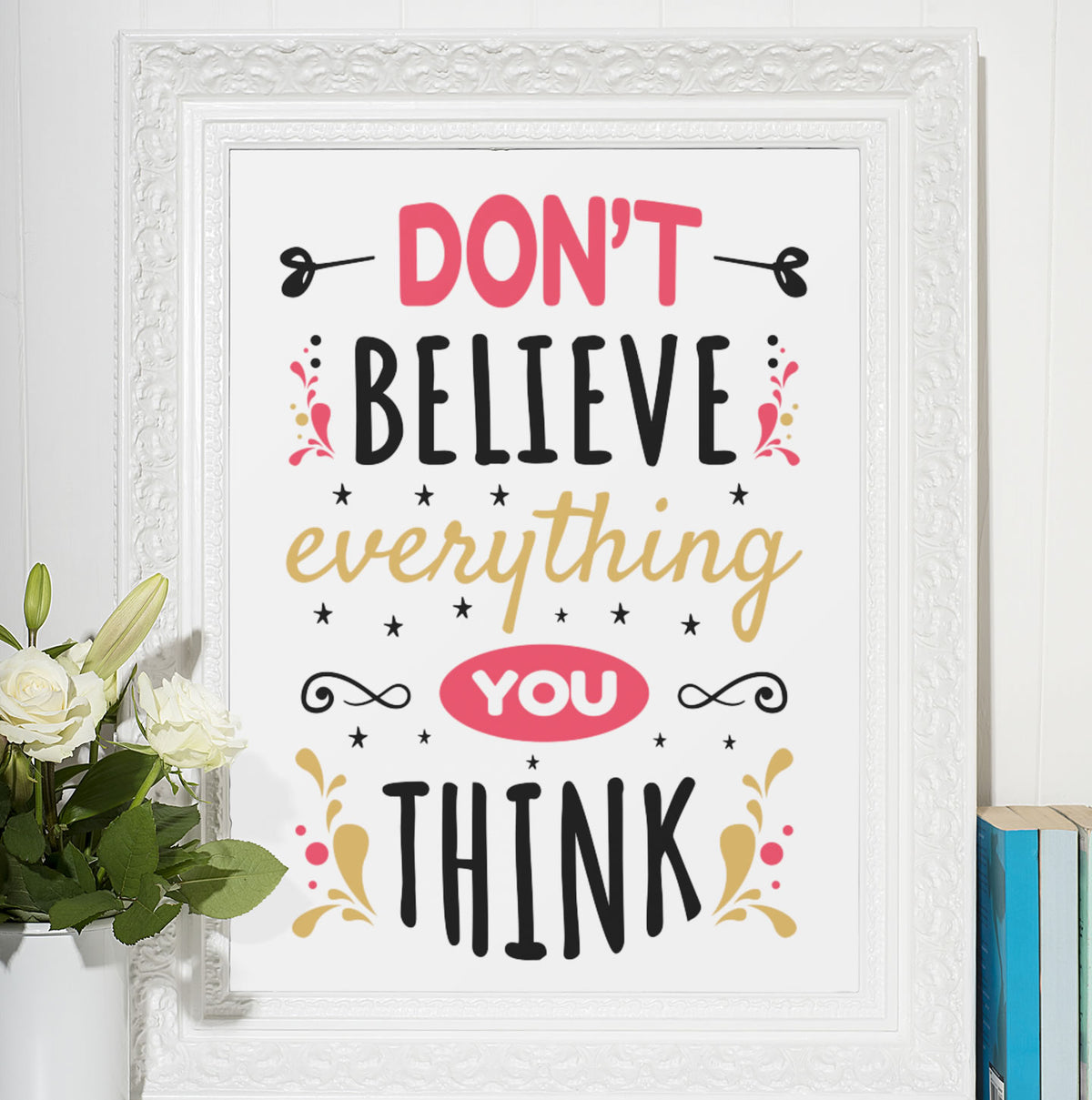 Don't Believe Everything You Think Wall Art 